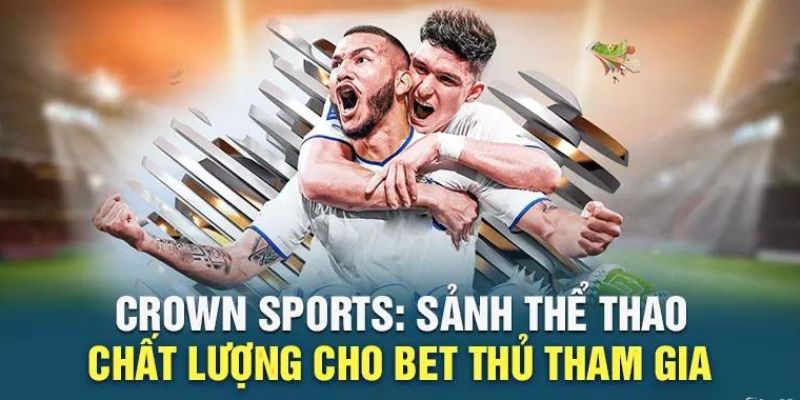 Ưu điểm của sảnh Crown Sports
